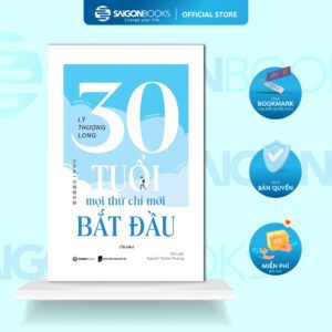 Sách - 30 Tuổi: Mọi Thứ Chỉ Mới Bắt Đầu - Tác giả Lý Thượng Long
