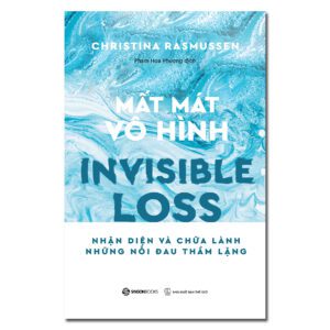 Sách - Mất Mát Vô Hình - Nhận Diện Và Chữa Lành Những Nỗi Đau Thầm Lặng