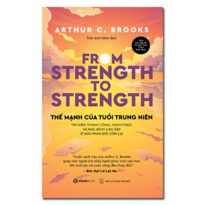 Sách - Thế Mạnh Của Tuổi Trung Niên - From Strength To Strength