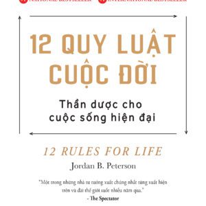 Sách - 12 Quy Luật Cuộc Đời: Thần Dược Cho Cuộc Sống Hiện Đại - Jordan B. Peterson