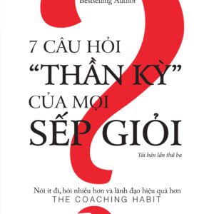 SÁCH: 7 câu hỏi thần kỳ của mọi sếp giỏi (The Coaching Habit) - Tác giả: Michael Bungay Stanier