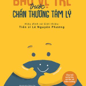 Sách - Bảo vệ trẻ trước chấn thương tâm lý
