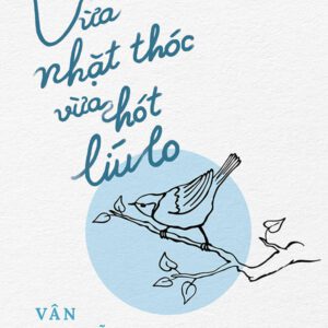 Sách - Vừa Nhặt Thóc Vừa Hót Líu Lo - Vân Nguyễn