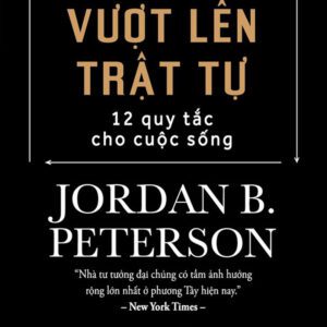Sách - Vượt Lên Trật Tự - Beyond Order - Jordan B. Peterson