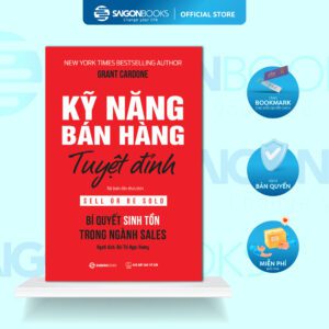 SÁCH: Kỹ năng bán hàng tuyệt đỉnh: Bí quyết sinh tồn trong ngành sales (Sell or Be Sold) - Tác giả: Grant Cardone