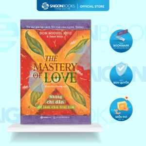 Sách - The Mastery Of Love - Những chỉ dẫn để làm chủ trái tim - Tác giả Janet Mills , Miguel Angel Ruiz, M.D.