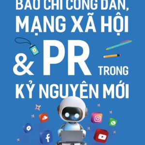 Sách - Báo chí công dân, Mạng xã hội & PR trong kỷ nguyên mới - Tác giả: Nguyễn Bá Ngọc