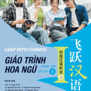 Sách Nghe Nói Sơ Cấp 1 - Giáo Trình Hoa Ngữ - 24 Tuần Tự Học Tiếng Trung