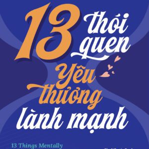 Sách - 13 Thói Quen Yêu Thương Lành Mạnh - Amy Morin