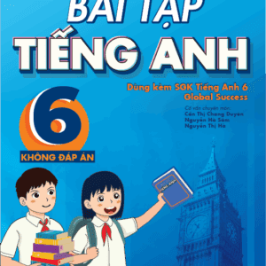 Bài Tập Tiếng Anh Lớp 6 - KĐA (Dùng Kèm SGK Global Success)