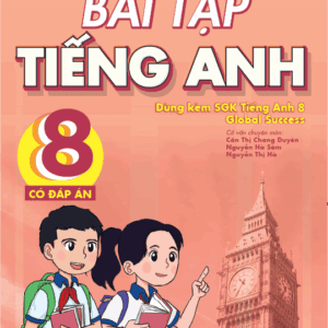 Bài Tập Tiếng Anh Lớp 8 - CĐA (Dùng Kèm SGK Global Success)