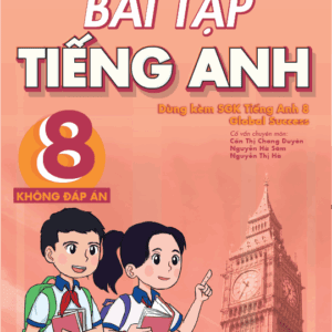 Bài Tập Tiếng Anh Lớp 8 - KĐA (Dùng Kèm SGK Global Success)