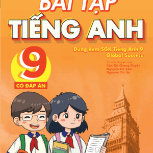 Bài Tập Tiếng Anh Lớp 9 - CĐA (Dùng Kèm SGK Global Success)