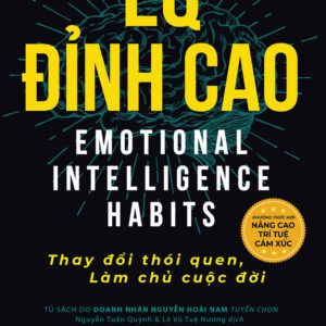 Sách - EQ Đỉnh Cao - Thay Đổi Thói Quen, Làm Chủ Cuộc Đời - TS. Travis Bradberry
