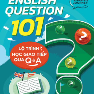 Sách - English Question 101: Lộ Trình Học Giao Tiếp Qua Q&A - Nguyễn Thị Xuân Quỳnh