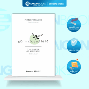 Sách - Gía Trị Của Sự Tử Tế - The Power Of Kindness - Piero Ferrucci