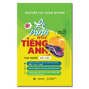 Sách - Lộ Trình Học Tiếng Anh Cho Người Mất Gốc - The English Journey - Nguyễn Thị Xuân Quỳnh
