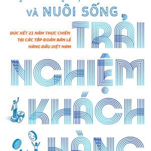 Sách - Lựa Chọn, Thiết Kế Và Nuôi Sống Trải Nghiệm Khách Hàng