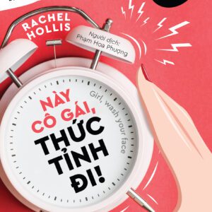SÁCH: Này cô gái, thức tỉnh đi! (Girl, Wash Your Face) - Tác giả: Rachel Hollis