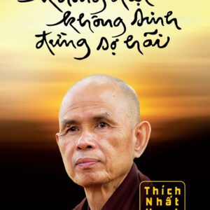 Sách - Không Diệt Không Sinh Đừng Sợ Hãi - Thích Nhất Hạnh