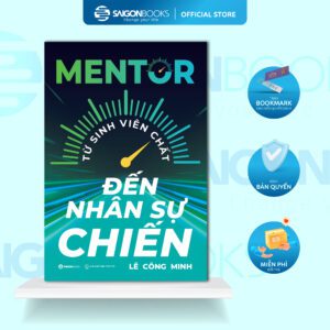 Sách - Mentor - Từ Sinh Viên Chất Đến Nhân Sự Chiến - Lê Công Minh