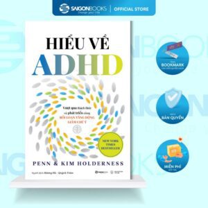 Sách - Hiểu Về ADHD - Vượt Qua Thách Thức & Phát Triển Cùng Rối Loạn Tăng Động Giảm Chú Ý