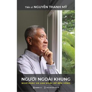 Sách - Người Ngoài Khung - Nghĩ khác và làm khác để bền vững