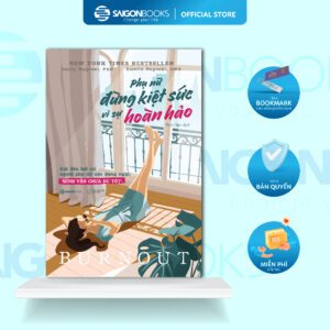 Sách - Phụ Nữ - Đừng Kiệt Sức Vì Sự Hoàn Hảo