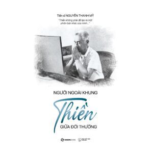 Sách - Người Ngoài Khung - Thiền Giữa Đời Thường - Tiến sĩ Nguyễn Thanh Mỹ