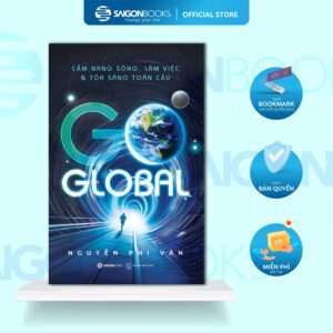 (Đặt Trước) Sách - Go Global – Cẩm Nang Sống, Làm Việc & Tỏa Sáng Toàn Cầu - Nguyễn Phi Vân