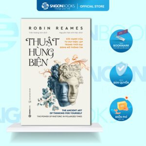 (Đặt Trước) Sách - Thuật Hùng Biện: The Acient Art Of Thinking For Yourself - Robin Reames